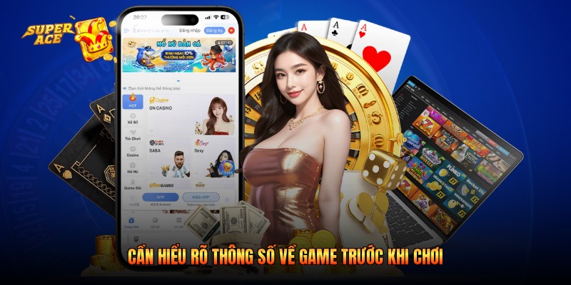 Cần hiểu rõ thông số về game trước khi chơi