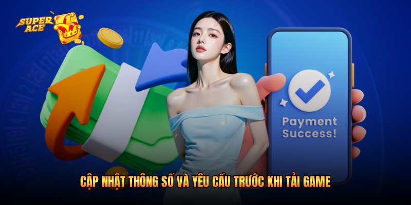 Cập nhật thông số và yêu cầu trước khi tải game