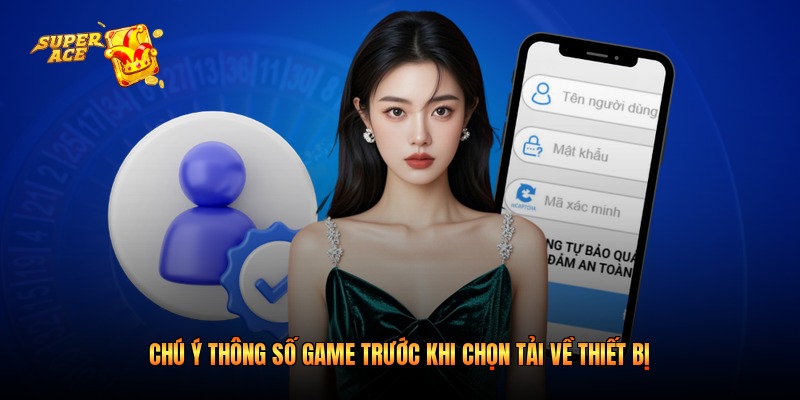 Chú ý thông số game trước khi chọn tải về thiết bị