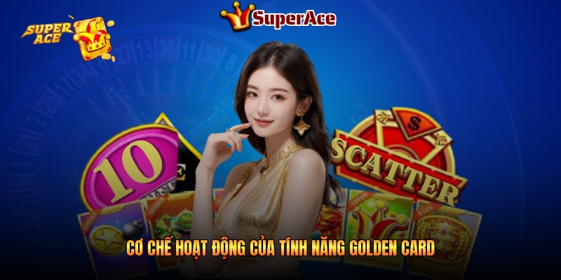 Cơ chế hoạt động của tính năng Golden Card
