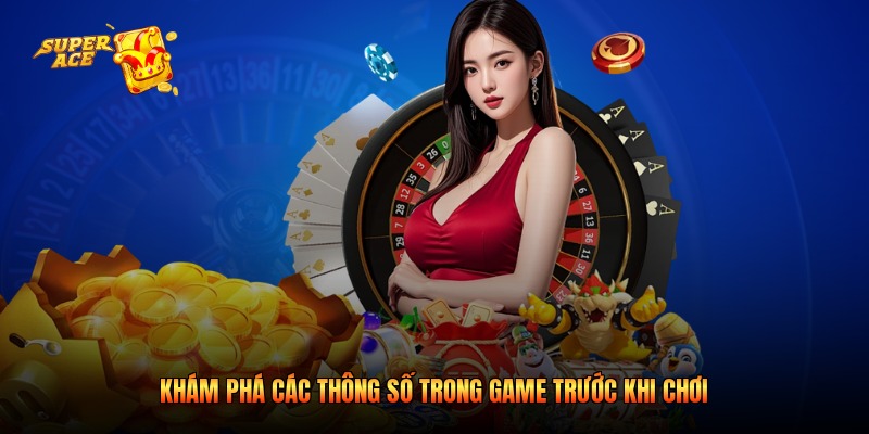 Khám phá các thông số trong game trước khi chơi